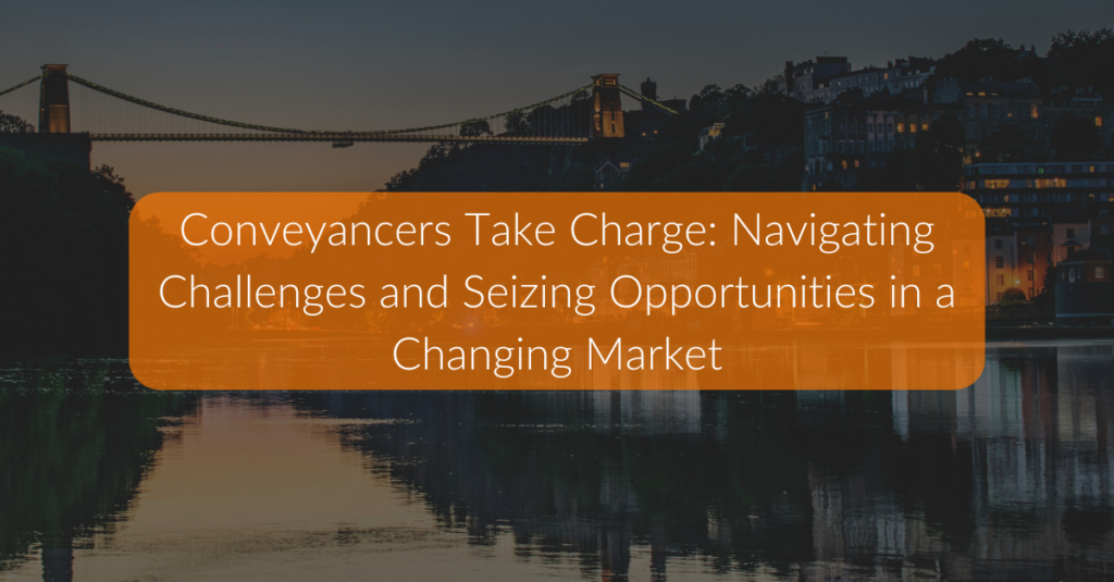 Conveyancers Take Charge: Navigating Challenges and Seizing Opportunities in a Changing Market