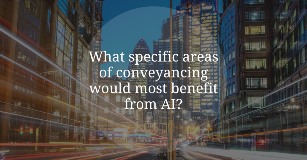 What specific areas of conveyancing would most benefit from AI? 