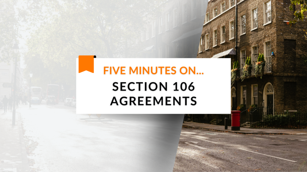 Five minutes on… Section 106 agreements