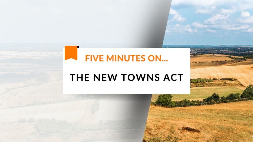 Five Minutes On… the New Towns Act