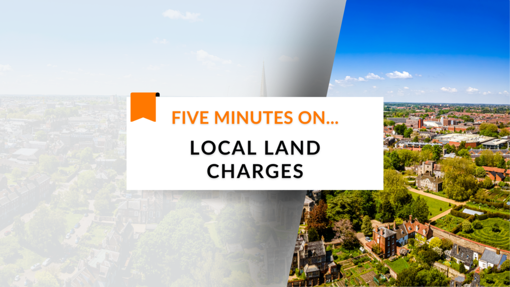 Five minutes on… Local Land Charges
