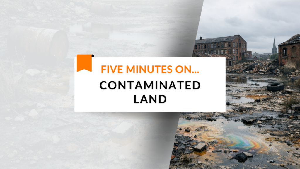 Five Minutes On… Contaminated Land