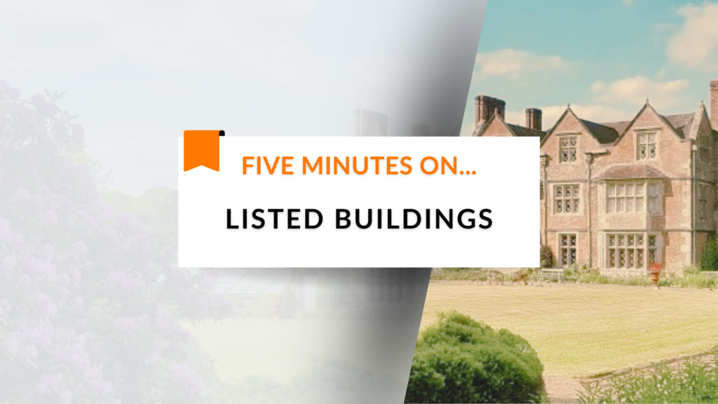 Five minutes on… Listed Buildings