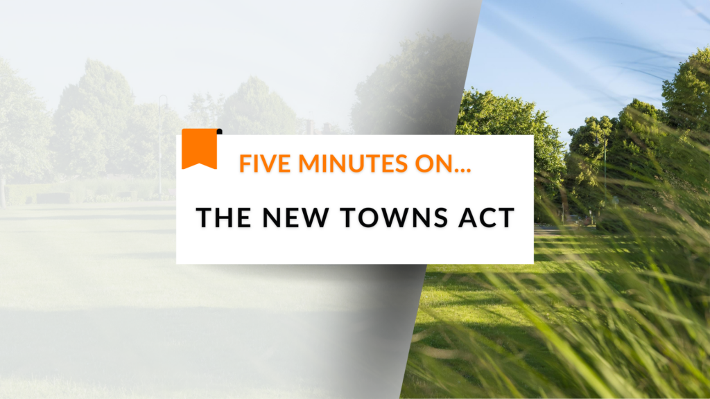 Five minutes on… the New Towns Act