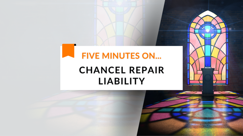 Five Minutes On… Chancel Repair Liability