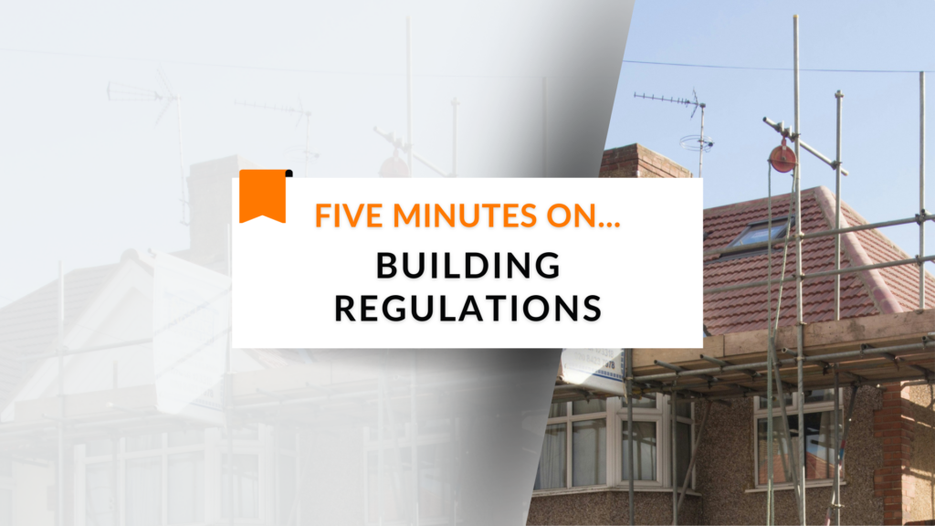 Five minutes on… Building Regulations