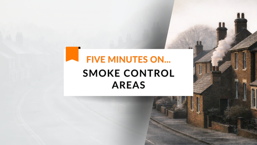 Five minutes on… Smoke Control Areas