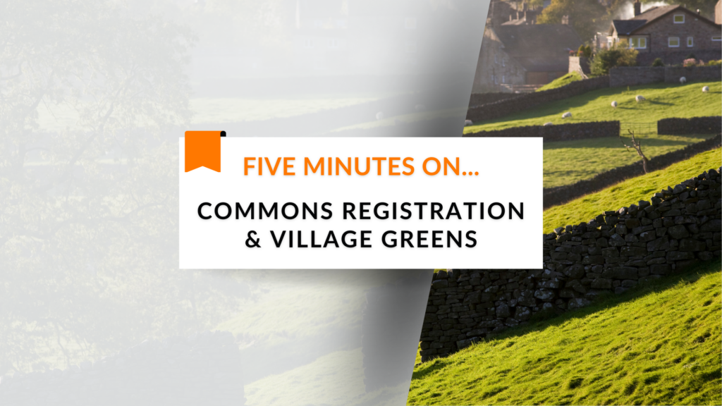 Five Minutes On… Commons Registration & Village Greens
