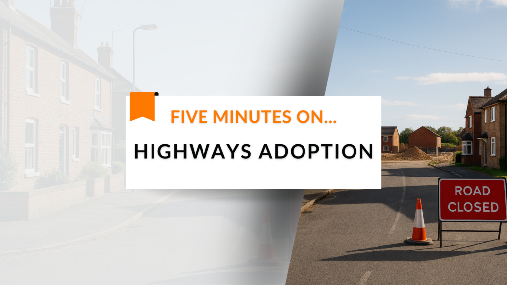 Five Minutes On… Highways Adoption