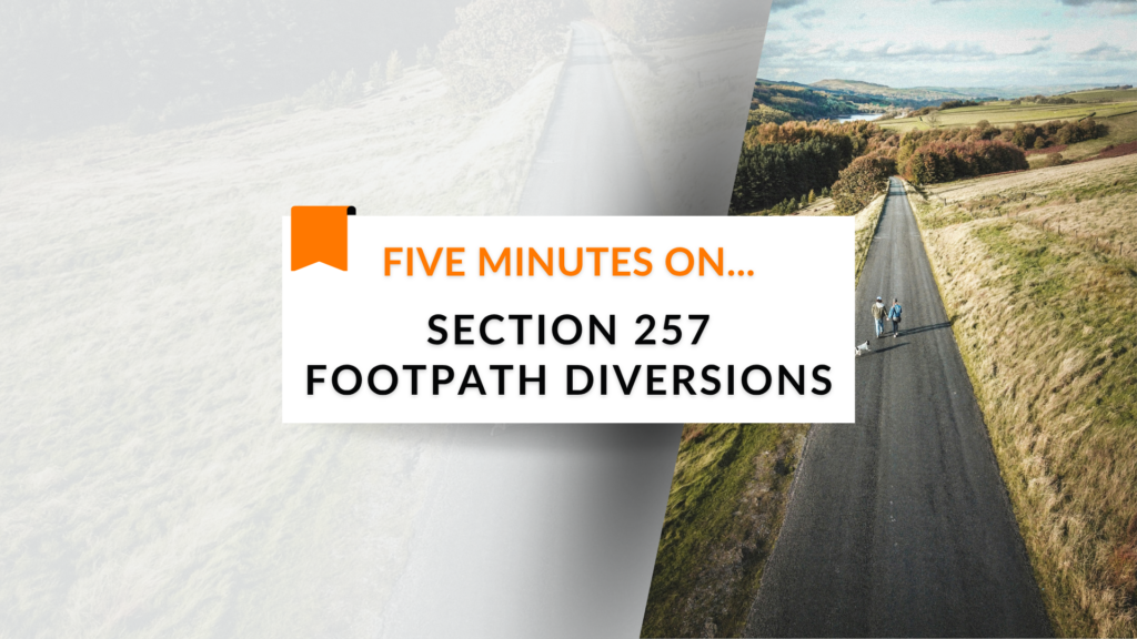 Five Minutes On… Section 257 Footpath Diversions