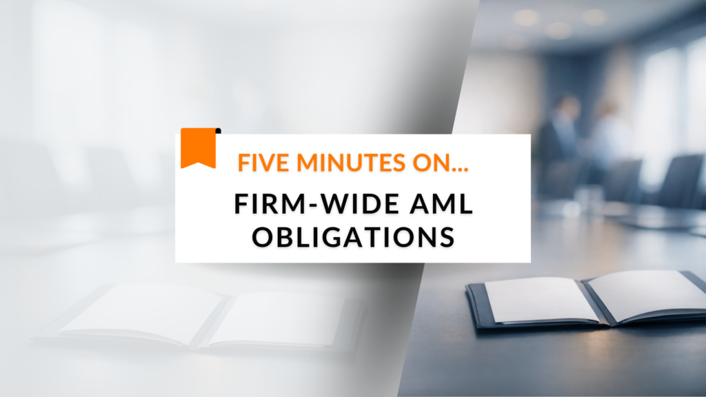 Five Minutes On… Firm-Wide AML Obligations
