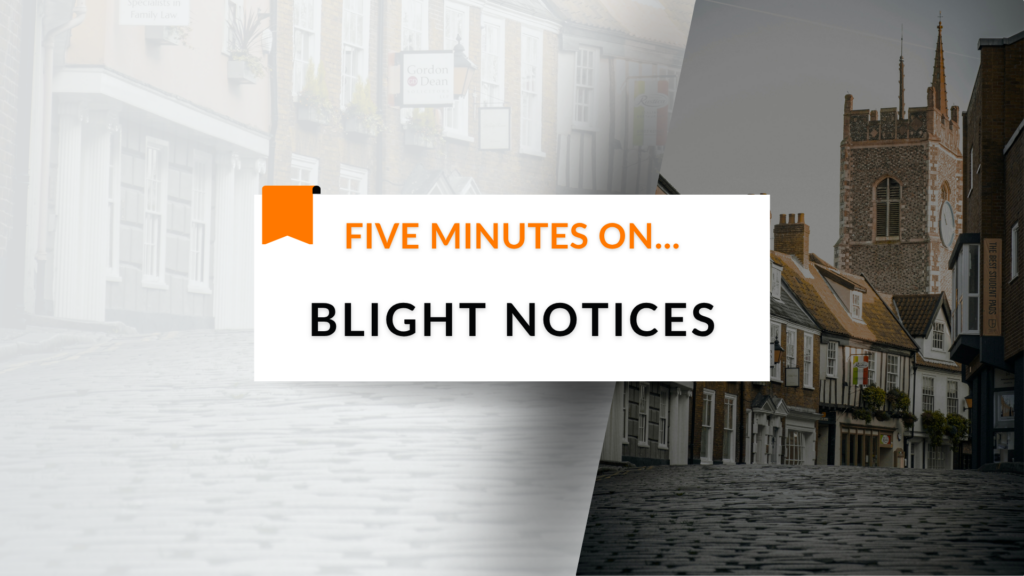 Five Minutes On… Blight Notices
