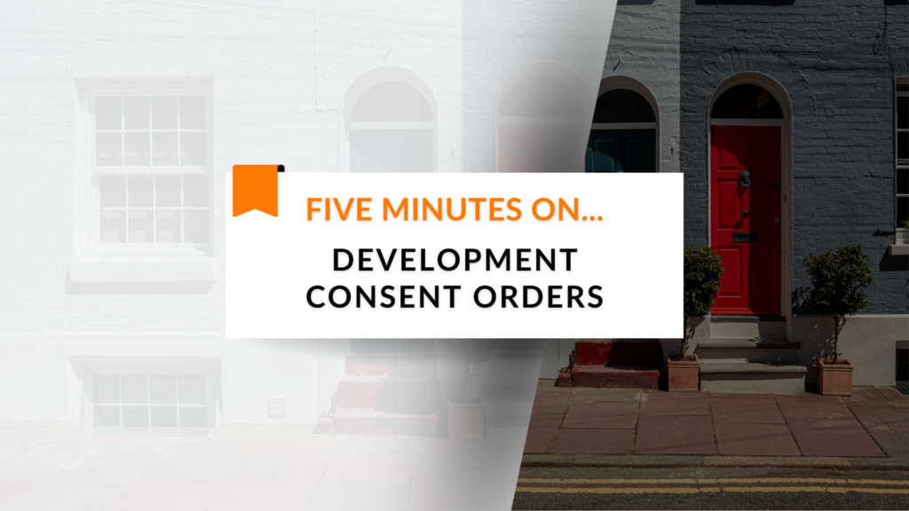 Five Minutes On… Development Consent Orders